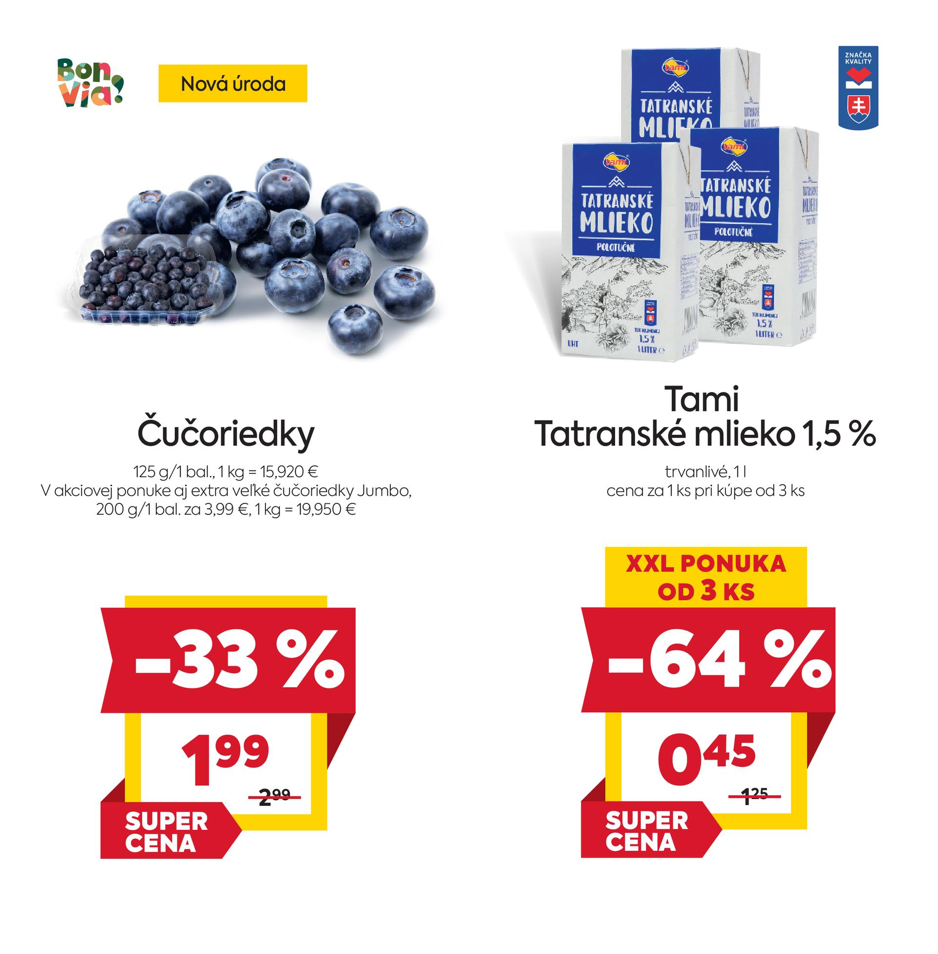 Na obrázku sú dva produkty. Naľavo je obrázok Čučoriedky 125 g/1 bal. V zľave 33 %. Akciová cena je 1.99 €. Napravo je obrázok Tami Tatranské mlieko 1,5 %, trvanlivé, 1 l. V zľave 64 %. Cena za 1 ks pri kúpe od 3 ks je 0.45 €.